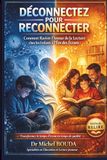 DÉCONNECTEZ POUR RECONNECTER: Comment Raviver l'Amour de la Lecture chez les Enfants à l'Ère des Écrans