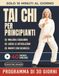 Tai Chi per Principianti: La Guida Passo-Passo per Ridurre lo Stress, Migliorare l'Equilibrio e Ritrovare la Calma Interiore in soli 10 Minuti al Giorno. (Include Video Lezioni Online)