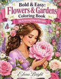 Bold & Easy Flowers & Gardens Coloring Book