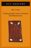Il Adelphi Il Piu' Grande Uomo Scimmia Del Pleistocene