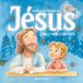 Je découvre l’Histoire de Jésus: LA BIBLE POUR LES ENFANTS