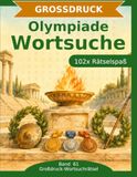 Olympiade Olympiade — Wortsuche in Großdruck: 102 Wortsuchrätsel mit extra großer Schrift | Gehirnjogging Olympiade | Geschenkidee für Oma & Opa