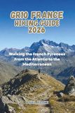 GR10 FRANCE HIKING GUIDE 2026: Walking the French Pyrenees From the Atlantic to the Mediterranean