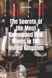 The Independently Published Wines of the World-The Secrets of the Most Consumed Red Wines in the United Kingdom