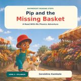 Pip and the Missing Basket: A Read-With-Me Phonics Adventure
