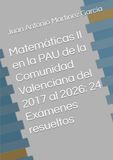 Matemáticas II en la PAU de la Comunidad Valenciana del 2017 al 2026: 24 Exámenes resueltos