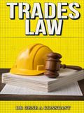 TRADES LAW: The Tradesperson's Guide to Contracts, Getting Paid, Mechanic's Liens, Licensing, Insurance, and Legal Protection on Every Job