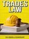 TRADES LAW: The Tradesperson's Guide to Contracts, Getting Paid, Mechanic's Liens, Licensing, Insurance, and Legal Protection on Every Job