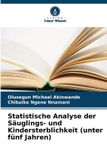 Statistische Verlag Unser Wissen - Statistische Analyse der Säuglings- und Kindersterblichkeit (unter fünf Jahren) - Paperback