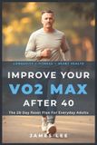 Improve Libri GmbH Improve Your VO2 Max After 40: The 28-Day Reset Plan For Everyday Adults