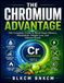 The Chromium Advantage: The Complete Guide to Blood Sugar Balance, Metabolism, Weight Loss, and Vibrant Health
