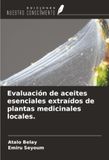 Evaluación OmniScriptum SRL Evaluación de aceites esenciales extraídos de plantas medicinales locales. Paperback