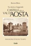 Castelli Susalibri Castelli della Val d'Aosta. Tra storia e leggende. Immagini d'ogni tempo