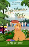 Appointment Fog Harbor Appointment Kept: A Fog Harbor Mystery