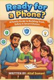 Ready Independently Published Ready for a Phone?: A Family Guide to Building Trust, Safety & Smart Choices Paperback