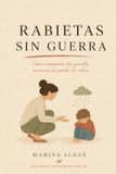 Rabietas Sin Guerra: Método C.A.L.M.A. Como gestionar las grandes emociones sin perder la calma