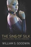 The Sins of Silk: Intimacy has a price. Truth has a consequence