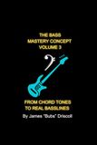 The Bass Mastery Concept Vol 3: From Chord Tones to Real Basslines