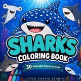 Sharks Coloring Book for Kids: 30 Adorable Sharks to Color & Discover – Cute and Easy Ocean Coloring Fun for Kids Ages 4–8
