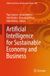 Artificial Springer Nature Artificial Intelligence for Sustainable Economy and Business: DE: 668