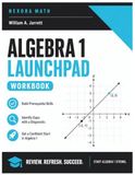 Algebra 1 Launchpad: A Pre-Algebra to Algebra Bridge Workbook for Homeschool and Classroom, with Diagnostic, Worked Examples and Complete Solutions