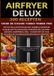 Airfryer COSORI Airfryer Deluxe: 300 recepten voor de COSORI Turbo Tower Pro – het heteluchtfriteuse met dubbele kamer en DualBlaze-technologie, keramische coating