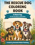 The Rescue Dog Coloring Book: 25 Rescue Dogs for Those Who Believe in Second Chances