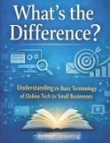 What’s Kopf Consulting What's the Difference?: Understanding the Basic Terminology of Online Tech for Small Businesses Paperback