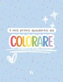 Il mio primo quaderno da colorare