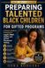 Preparing Talented Black Children Access Gifted Programs 2026–2027 Edition: A Parent’s Guide to Preparing for CogAT, NNAT, OLSAT, and School Placement Testing