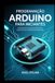PROGRAMAÇÃO Independently Published Programação Arduino Para Iniciantes