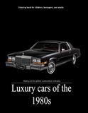 Coloring Luxury Cars of the 1980s: History of the Global Automotive Industry Coloring Book
