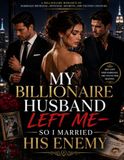 My Independently Published My Billionaire Husband Left Me-So I Married His Enemy