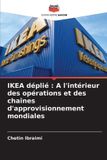 IKEA déplié: A l'intérieur des opérations et des chaînes d'approvisionnement mondiales