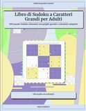 Libro di Sudoku a Caratteri Grandi per Adulti: 100 puzzle Sudoku rilassanti con griglie grandi e soluzioni complete