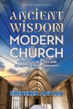 Ancient Wisdom Ancient Wisdom, Modern Church