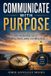 Communicate Libri GmbH Communicate with Purpose The leadership art of creating trust, unity and direction
