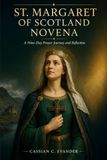 St. Margaret of Scotland Novena: A Nine-Day Prayer Journey and Reflection