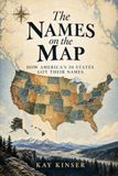 The Names on the Map: How America's 50 States Got Their Names