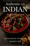 Authentic-ish Indian: Home Classics, Lightened
