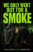 WE Independently Published We Only Went Out for a Smoke Paperback