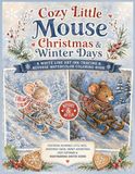 Cozy Little Mouse Christmas & Winter Days A White Line Art Ink Tracing & Reverse Watercolor Coloring Book
