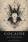 Cocaine: Aleister Crowley (Annotated): Collection Edition, The Complete 1917 Essay with Historical Context, and Modern Commentary on Addiction, Consciousness, and Human Will