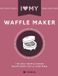 I Libri GmbH I Love My Waffle Maker