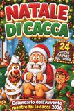 Natale di Cacca Calendario dell’Avvento mentre fai la cacca: 24 giorni tra quiz, enigmi, sudoku, cruciverba, rompicapi e giochi divertenti per adulti. Da risolvere mentre sei sul WC.