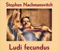 Ludi Fecundus CD Stephen Nachmanovitch 24 maart 2008