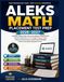 ALEKS Math Placement Test Prep 2026–2027: Complete Study Guide with Comprehensive Math Review, Practice Questions, 6 Full-Length Practice Tests, ... Strategies to Earn Your Best Placement Score
