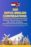 Conversational Dutch Dialogues: 200 Bilingual Conversations and Vocabulary Lists for Daily Life, Travel, and Fluency