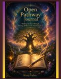 Open Pathway Journal: Walking the Keys Through Healing, Reflection & Transformation