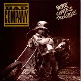 Here Bad Company Here Comes Trouble